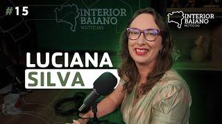 #015 - LUCIANA SILVA - Podcast Interior Baiano Notícias