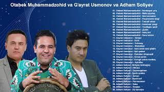 Otabek Muhammadzohid, G'ayrat Usmonov, Adham Soliyev - Hit qo'shiqlari to'plami 2025