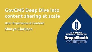 GovCMS Deep Dive into content sharing at scale / User Experience & Content / Sharyn Clarkson