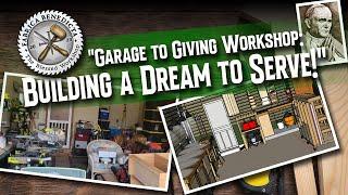 From Garage to Giving Workshop: Building a Dream to Serve!