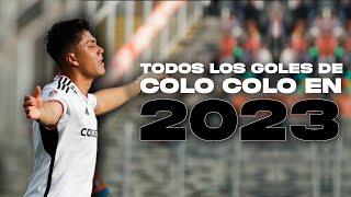 TODOS los GOLES de COLO COLO en 2023