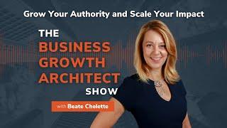 The Power of Strategy in Business with Beate Chelette | Business Growth Architect Show