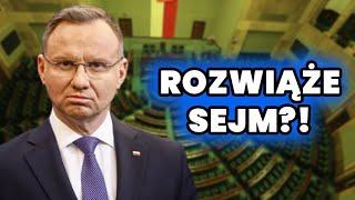 PREZYDENT DUDA ROZWIĄŻE SEJM?!