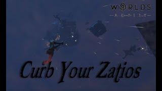 Curb Your Zatios - Worlds Adrift