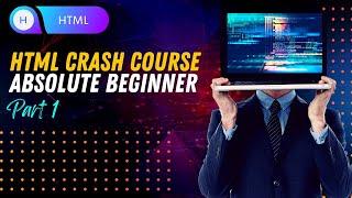 HTML Crash Course Absolute Beginner