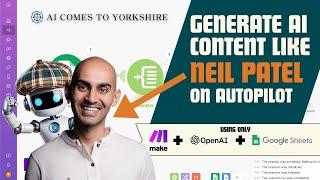 Build an automated AI content generator that writes articles like Neil Patel with Make.com & OpenAI