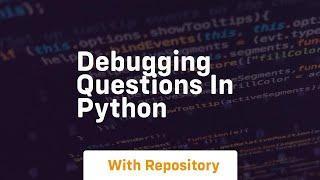 debugging questions in python