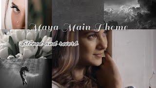 Maya main theme - Beyhadh (slowed and reverb)
