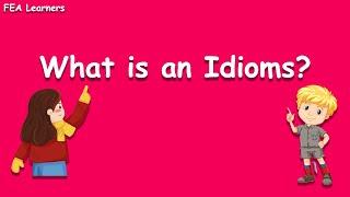 What is Idioms? Simple Explanation with Examples | FEA Learners
