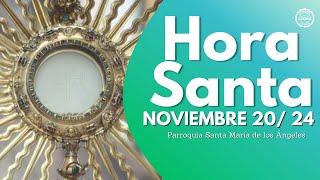 Hora Santa - 20 Noviembre 2024, Parroquia Santa María de los Ángeles, El Buen Dios #HoraSanta