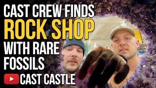 Cast Castle Crew Finds Rock Shop With Rare Fossils