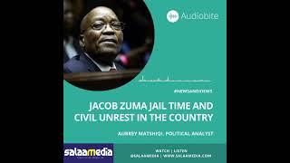 #AudioBite - Jacob Zuma Jail Time and Civil Unrest in the Country