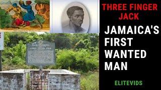 THE LEGEND OF THREE FINGER JACK ( Jamaica's first wanted man)