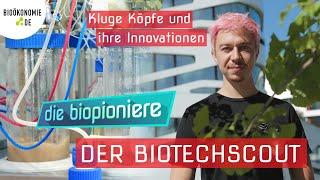 DIE BIOPIONIERE | Der Biotechscout - Max Mundt entwickelt nachhaltige Biotechnologieprojekte