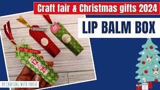 Craft fair and Christmas gifts: Lip Balm Box