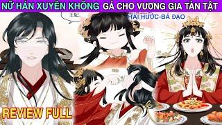 Review FullNữ Hán Xuyên Không Gả Cho Vương Gia Tàn Tật//Review truyện tranh//cổ đại hài hước