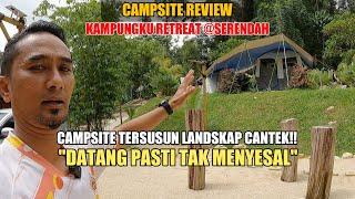 CAMPSITE REVIEW | KAMPUNGKU RETREAT SERENDAH "PATUT LA RAMAI ORANG DAH DATANG SERBU CAMPING DI SINI"