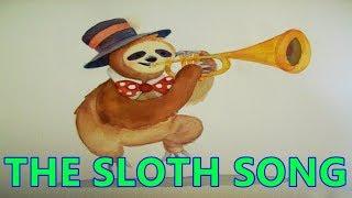 THE SLOTH SONG!