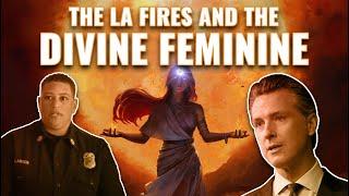 The LA Fires and the Divine Feminine...