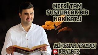 Ali Osman Apaydın - Nefsi Tam Susturacak Bir Hakikat..!