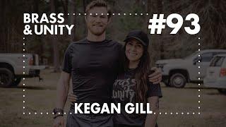 Brass & Unity Podcast #93 - Kegan Gill