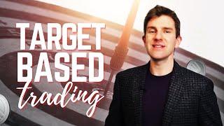 TARGET BASED TRADING! HOW TO SET TARGETS & WHY 