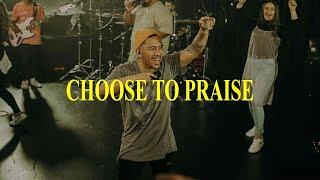 Choose To Praise (LIVE) - Equippers Worship