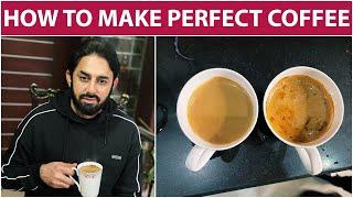 How To Make A Perfect Coffee | Saeed Ajmal