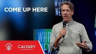 Come Up Here - Revelation 1:19-20; Revelation 4:1-11 - Skip Heitzig