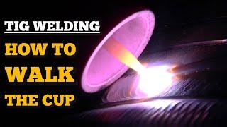 How To Walk The Cup? | TIG Welding