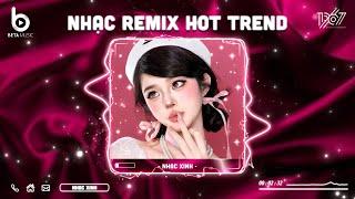 Nhạc Remix Hot TikTok 2024 - BXH Nhạc Trẻ Hot Trend TikTok | Nhạc Trẻ Remix Hay Nhất Hiện Nay