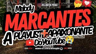  SET MELODY MARCANTES A PLAYLIST  APAIXONANTE DO YouTube 