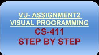 CS 411 Visual Programming Assignment 2 Solution Fall 2020  by VU Assignments & Help