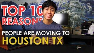 TOP 10 REASONS People are MOVING to HOUSTON TEXAS