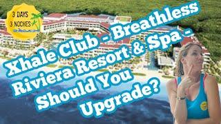 Xhale Club | Breathless Riviera Resort and Spa | Should You Upgrade?