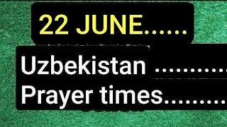 June 22  Uzbekistan Prayer Times