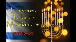 Louvores Judaicos Messiânicos (legendado) - Jewish Messianic Praises