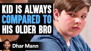 Kid Is ALWAYS COMPARED To His OLDER BROTHER | Dhar Mann Studios