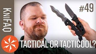 KnifeCenter FAQ #49: Tacticool or Tactical? + Bugout Bag Knives, Weird Useful Blades, More!