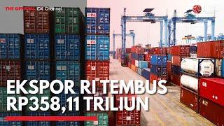 Ekspor RI Tembus Rp358,11 Triliun | IDX CHANNEL