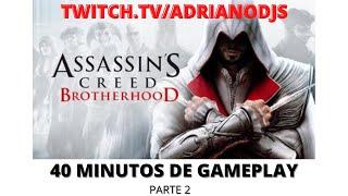 (GAMEPLAY) ASSASSINS CREED BROTHERHOOD TWITCH.TV/ADRIANODJS (PT 2)