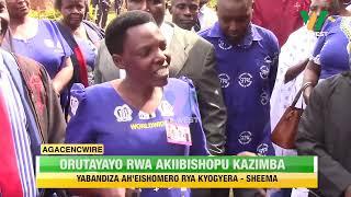 AGACENCWIRE: Murekye kubeheerera Biishopu wanyu, okushaba kwanyu ninkumanya, Aakibishopu Kazimba.