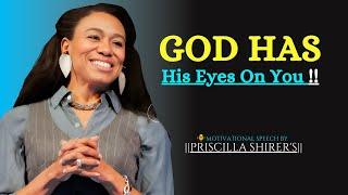 God Has His Eyes On You  || The Most Powerful Motivational Speech By  PRISCILLA SHIRER'S