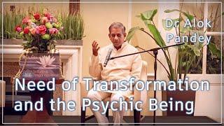 Need of Transformation and the Psychic Being  |  TE 577  |  Dr Alok Pandey