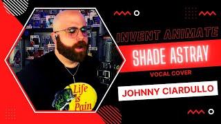 INVENT ANIMATE - Shade Astray (Vocal Cover)