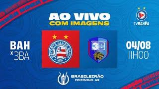 CAMPEÃS!!! BAHIA 2 x 1 3B - AO VIVO E COM IMAGENS - FINAL DO BRASILEIRO FEMININO (04/08/24)