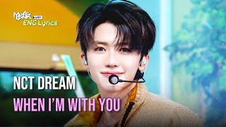 NCT DREAM (엔시티드림) - When I’m With You [Lyrics] | KBS WORLD TV 241115