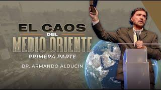 El Caos del Medio Oriente - Parte 1 | Dr. Armando Alducin