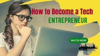 How to Become a Tech Entrepreneur