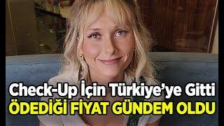 ABD’li Fenomen Check-Up İçin Türkiye’ye Gitti: Ödediği Fiyat Gündem Oldu!